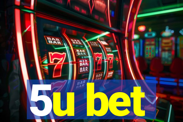 5u bet
